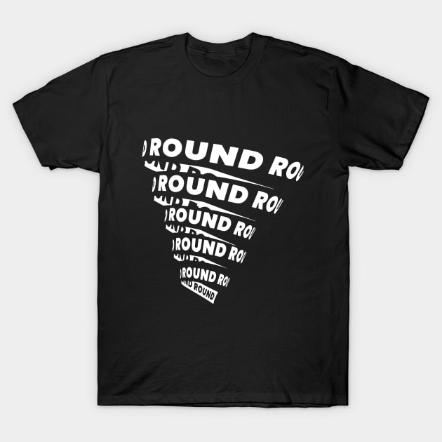 Round and Round twister typography T-Shirt by lkn